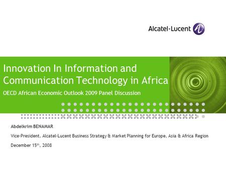 Innovation In Information and Communication Technology in Africa OECD African Economic Outlook 2009 Panel Discussion Abdelkrim BENAMAR Vice-President,