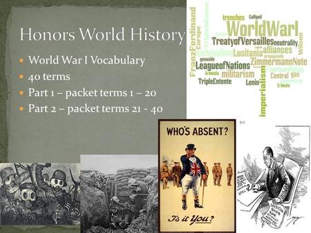 World War I Vocabulary 40 terms Part 1 – packet terms 1 – 20 Part 2 – packet terms 21 - 40.