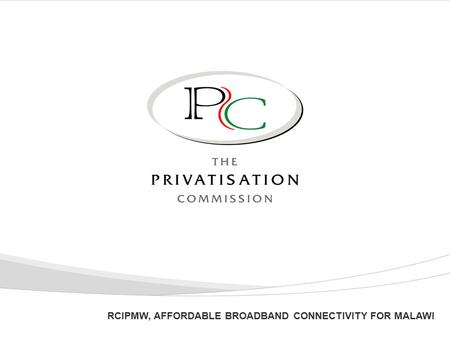 1 RCIPMW, AFFORDABLE BROADBAND CONNECTIVITY FOR MALAWI.