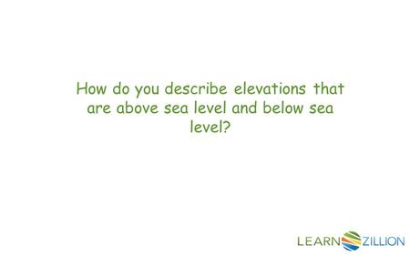 How do you describe elevations that are above sea level and below sea level?