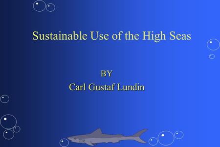 Sustainable Use of the High Seas BY Carl Gustaf Lundin.