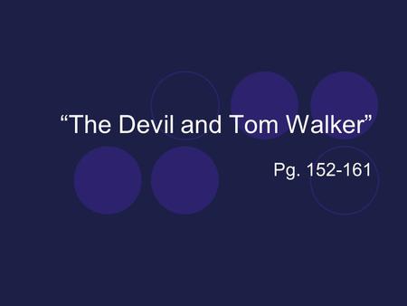 “The Devil and Tom Walker” Pg. 152-161. Literary Term Mood  Overall feeling or atmosphere of a story, play or poem  Intangible – you can’t point to.