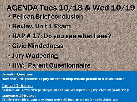 AGENDA Tues 10/18 & Wed 10/19 Pelican Brief conclusionPelican Brief conclusion Review Unit 1 ExamReview Unit 1 Exam RAP # 17: Do you see what I see?RAP.