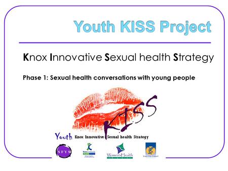 K nox I nnovative S exual health S trategy Phase 1: Sexual health conversations with young people.