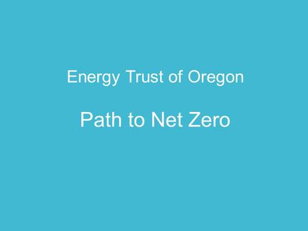 Energy Trust of Oregon Path to Net Zero. Energy Trust We serve residential, business, and industrial and agricultural customers. We also offer incentives.