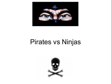 Pirates vs Ninjas. Story The nefarious pirate, Grimjaw, sets out to command his fleet of scurvy cohorts towards the ninja base of Ch’I. In this ninja.