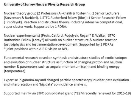 University of Surrey Nuclear Physics Research Group Nuclear theory group (2 Professors (Al-Khalili & Tostevin) ; 2 Senior Lecturers (Stevenson & Barbieri),
