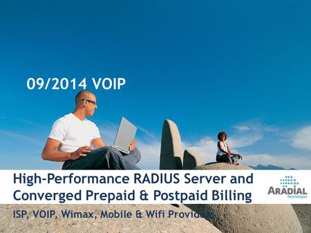 High-Performance RADIUS Server and Converged Prepaid & Postpaid Billing ISP, VOIP, Wimax, Mobile & Wifi Providers 1 09/2014 VOIP.