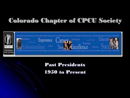 Colorado Chapter of CPCU Society Past Presidents 1950 to Present.