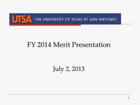 1 FY 2014 Merit Presentation July 2, 2013. 2 AGENDA – MERIT PROCESS  Merit Policy Overview and Timeline  Templates and Instructions, Forms Signature.