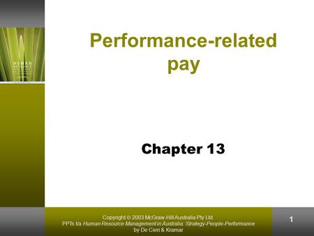 Copyright  2003 McGraw-Hill Australia Pty Ltd. PPTs t/a Human Resource Management in Australia: Strategy-People-Performance by De Cieri & Kramar 1 1 Performance-related.