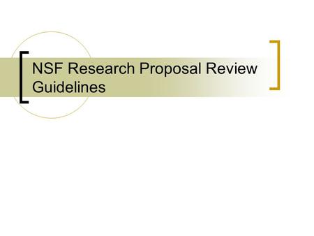 NSF Research Proposal Review Guidelines. Criterion 1: What is the intellectual merit of the proposed activity? How important is the proposed activity.