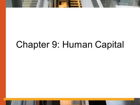 Chapter 9: Human Capital. Human Capital in Government Human capital: the development of a strategy to recruit and retain the workers the government needs.