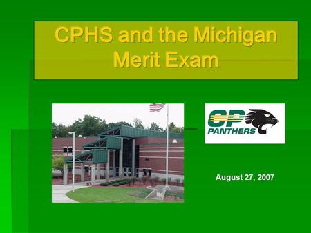 August 27, 2007. Required Testing in the State of Michigan  According to NCLB (federal law) all students are to be tested in 3 rd – 8 th grade and again.