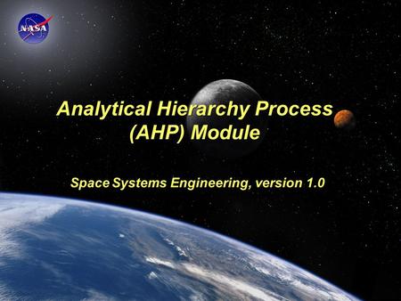 Space Systems Engineering: AHP Module Analytical Hierarchy Process (AHP) Module Space Systems Engineering, version 1.0.