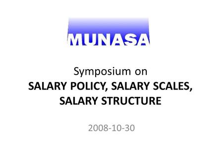 Symposium on SALARY POLICY, SALARY SCALES, SALARY STRUCTURE 2008-10-30.