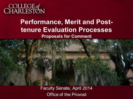 Performance, Merit and Post- tenure Evaluation Processes Proposals for Comment Faculty Senate, April 2014 Office of the Provost.