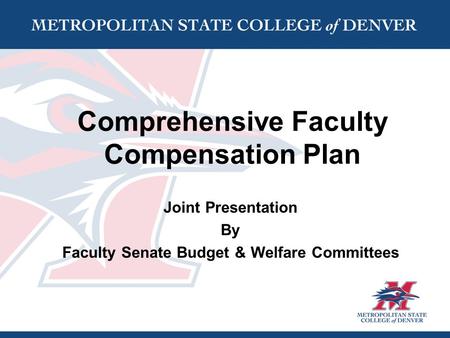 Comprehensive Faculty Compensation Plan Joint Presentation By Faculty Senate Budget & Welfare Committees.