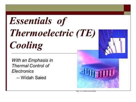 Essentials of Thermoelectric (TE) Cooling With an Emphasis in Thermal Control of Electronics -- Widah Saied