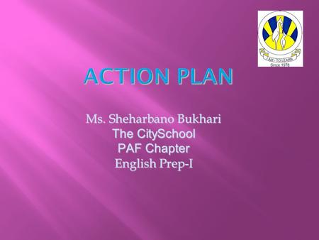 Ms. Sheharbano Bukhari The CitySchool PAF Chapter English Prep-I.