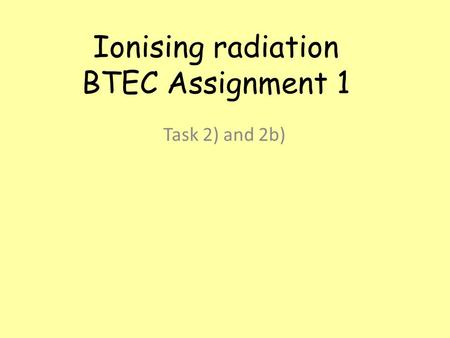 Ionising radiation BTEC Assignment 1