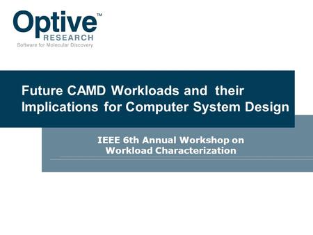 Future CAMD Workloads and their Implications for Computer System Design IEEE 6th Annual Workshop on Workload Characterization.