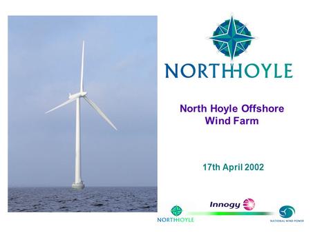 North Hoyle Offshore Wind Farm 17th April 2002 BONUS Energy A/S.