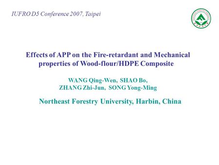 Effects of APP on the Fire-retardant and Mechanical properties of Wood-flour/HDPE Composite WANG Qing-Wen, SHAO Bo, ZHANG Zhi-Jun, SONG Yong-Ming Northeast.