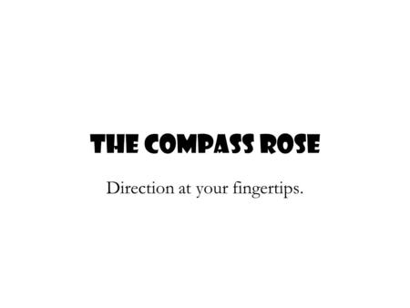 Direction at your fingertips. A compass rose is a design on a map that shows directions. It shows north, south, east, west, northeast, northwest, southeast,