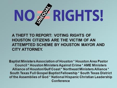 Baptist Ministers Association of Houston * Houston Area Pastor Council * Houston Ministers Against Crime * AME Ministers Alliance of Houston/Gulf Coast.