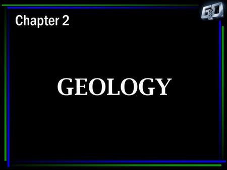 Chapter 2 GEOLOGY. Geologists Wellside Exploitation Sedimentologist.
