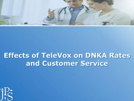 Effects of TeleVox on DNKA Rates and Customer Service.