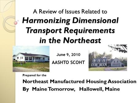 A Review of Issues Related to Harmonizing Dimensional Transport Requirements in the Northeast Prepared for the Northeast Manufactured Housing Association.