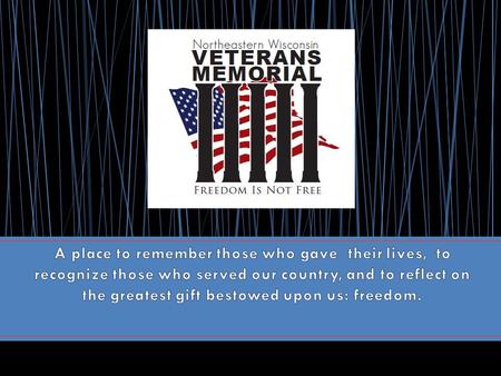 The Northeast Wisconsin Veterans Memorial is a project of the Northeast Wisconsin Veterans Memorial Alliance, which currently is governed by a Board of.