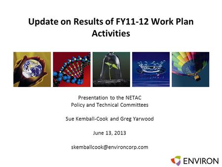 Template Update on Results of FY11-12 Work Plan Activities Presentation to the NETAC Policy and Technical Committees Sue Kemball-Cook and Greg Yarwood.