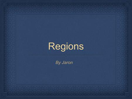 Regions By Jaron.