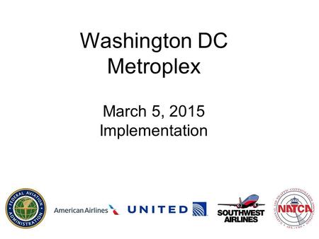 Washington DC Metroplex March 5, 2015 Implementation.