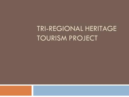 TRI-REGIONAL HERITAGE TOURISM PROJECT. Project Background  Sponsors—North Carolina’s Northeast, North Carolina’s Eastern Region, and North Carolina’s.