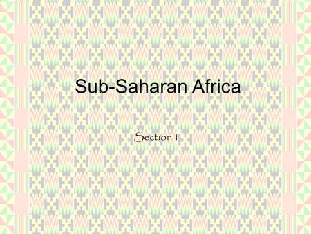 Sub-Saharan Africa Section 1.
