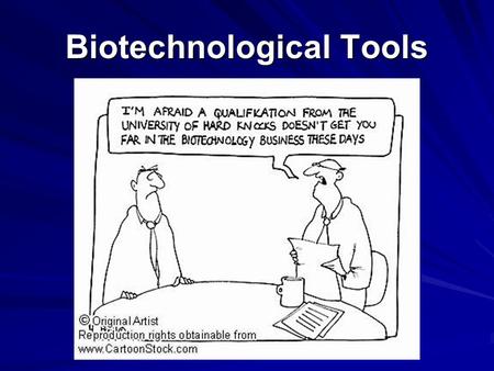 Biotechnological Tools. What are we doing here?!?! One of the major advances in genetic research is the usage of recombinant DNA. Recombinant DNA refers.