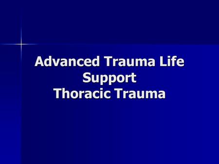 Advanced Trauma Life Support Thoracic Trauma