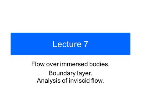 Flow over immersed bodies. Boundary layer. Analysis of inviscid flow.