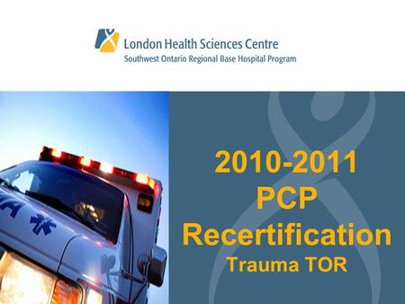 2010-2011 PCP Recertification Trauma TOR. TOR - Overview Objectives Blunt Trauma Penetrating Trauma TOR Key Points Special Circumstances.