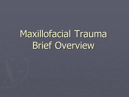Maxillofacial Trauma Brief Overview