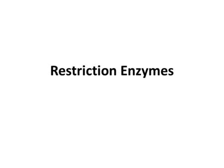 Restriction Enzymes. Molecular Scissors Restriction enzymes are like molecular scissors. They scan the DNA strand looking for particular sequences of.