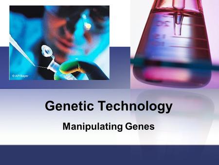 Genetic Technology Manipulating Genes. A. Genetic Engineering Genetic engineering (AKA recombinant DNA technology) is faster & more reliable method of.