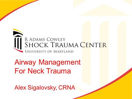 Airway Management For Neck Trauma Alex Sigalovsky, CRNA