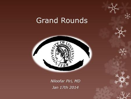 Grand Rounds Niloofar Piri, MD Jan 17th 2014.  CC: Blind spots and blurry vision OU for more than 2 years (OS more severely affected)  HPI: A 74-y Caucasian.
