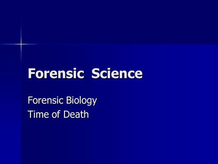 Forensic Biology Time of Death