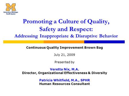 Promoting a Culture of Quality, Safety and Respect: Addressing Inappropriate & Disruptive Behavior Continuous Quality Improvement Brown Bag July 21, 2009.